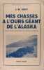 Mes chasses à l’ours géant de l’Alaska. Eddy. J.-W.