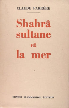 Shahrâ sultane et la mer. Farrère Claude