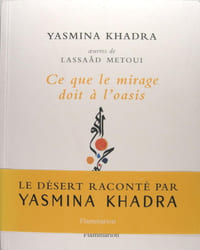 Euvres de Lassaâd Metoui - Ce que le mirage doit à l'oasis.- Le désert raconté par Yasmina Khadra.