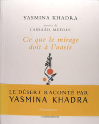 Euvres de Lassaâd Metoui - Ce que le mirage doit à l'oasis.- Le désert raconté par Yasmina Khadra.