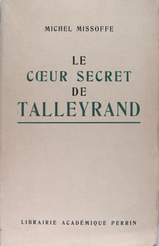 Le coeur secret de Talleyrand. Missoffe Michel