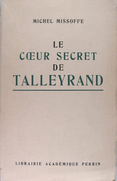 Le coeur secret de Talleyrand. Missoffe Michel