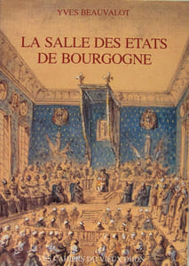 La salle des États de Bourgogne de sa construction et sa décoration aux XVIIé et XVIIIé siècles, a sa rénovation au XIXé.