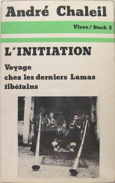 L'Initiation - Voyage chez les derniers Lamas Tibétains.. Chaleil André