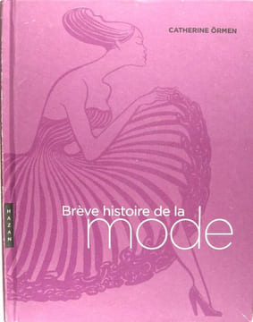 Bréve histoire de la mode.. Örmen Catherine