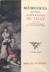 Mémoires du Comte Alexandre de Tilly, pour servir à l'histoire des moeurs de la fin du XVIIIé siècle.