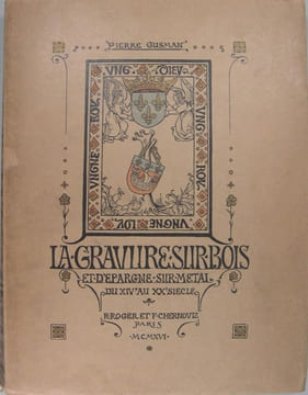 La gravure sur bois et d'épargne sur métal du XIVé au XXé siècle.. Gusman Pierre