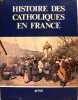 Histoire des catholiques en France, du Xve siècle à nos jours.. François Lebrun