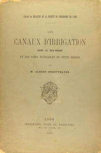 Les canaux d'irrigation dans les Bas - Rhône et les voies navigables de cette région.