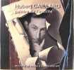 Hubert Gaillard : 1912-2003 - Peintre de l’insolite - Oeuvre d’un artiste à contre courant.. Jean-Jacques Lerrant