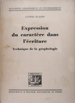 Expression du caractère dans l'écriture - Technique de la graphologie. . Ludwig Klages