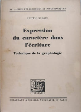 Expression du caractère dans l'écriture - Technique de la graphologie. . Ludwig Klages