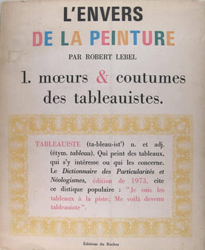 L'Envers de la peinture - 1. moeurs & coutumes des tableauistes.. Lebel Robert