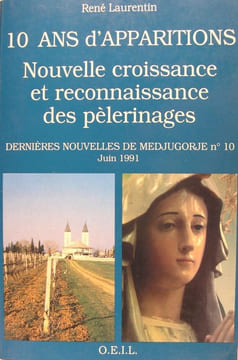10 ans d'apparitions : Nouvelle croissance et reconnaissance des pèlerinages: Dernières nouvelles de Medjugorje n°10, juin 1991. René Laurentin