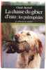 La chasse du gibier d'eau : Les palmipèdes. Businelli Claude 