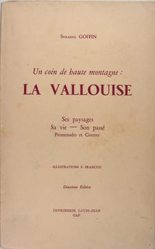 Un coin de haute montagne : La Valouise - Ses paysages, sa vie, son passé - Promenade et courses.. Goffin Suzanne