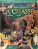 Passions et techniques de la chasse: L'Encyclopédie la Chasse : Gibiers - Chiens - Armes. Collectif.