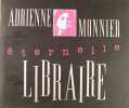 Adrienne Monnier éternelle libraire.. Collectif.