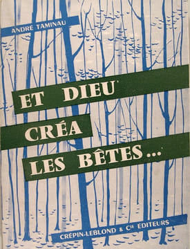 Et dieu créa les bêtes.... Taminau André