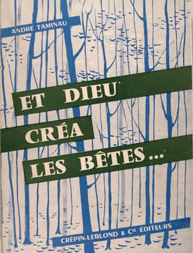 Et dieu créa les bêtes.... Taminau André