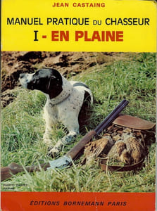 MANUEL PRATIQUE DU CHASSEUR. I - En Plaine