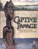 Captive Passage: The Transatlantic Slave Trade and the Making of the Americas.. Collectif.