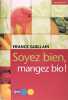 Soyez bien, mangez bio !. France Guillain