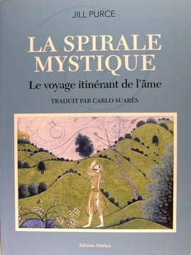 La spirale mystique - Le voyage itinérant de l'âme.. Jill Purce