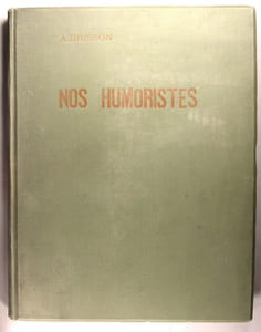 Nos humoristes : Caran d'Ache, J.-L Forain, Hermann-Paul, Léandre, Robida, Steinlen, Willette.