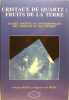 Cristaux de quartz : fruits de la terre - Usages anciens et contemporains des cristaux et des pierres.. Arnaud Pozin et Nguyen Minh