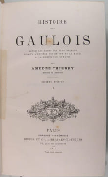 Histoire des Gaulois, depuis les temps les plus reculés, jusqu'à l'entière soumission de la Gaule, à la domination Romaine.. Thierry Amédée