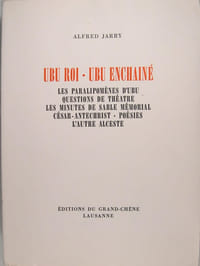 Ubu roi - Ubu enchaîné - Les paralipomènes d'Ubu - Questions de théâtre - Les minutes de sable mémorial - César - Antéchrist - Poésies - L'autre Alceste.