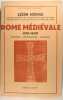 Rome médiévale 476 -1420 - Histoire - Civilisation - Vestiges.. Léon Homo