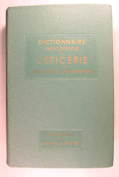 Dictionnaire encyclopédique de l'Épicerie et des industries annexes.. Robert Petit