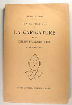 Traité pratique de la Caricature et du dessin humoristique.. Henri Avelot