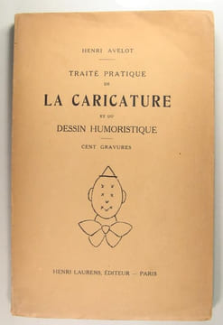 Traité pratique de la Caricature et du dessin humoristique.. Henri Avelot