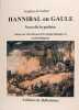 Hannibal en Gaule - Nouvelle hypothèse basée sur des découvertes géographiques et archéologiques.. Geoffroy de Galbert 