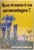 Que trouve-t-on en montagne ?. A. Kosch, Robert Quetel