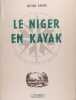 Le Niger en kayac - Histoire de navigation de chasse, de pêche et aventure.. Lhote Henri