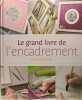 Le grand livre de l'encadrement. Carole Constantin