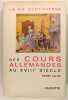 La vie quotidienne des cours allemandes aux XVIIIé siècles. Pierre Lafue