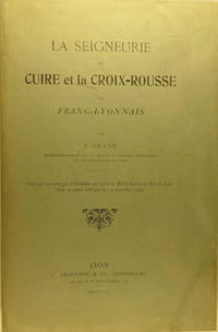La seigneurie de Cuire et la Croix-Rousse en Franc-Lyonnais.