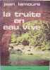La truite en eau vive - M&eacute;thode moderne du toc.. Lamoure Jean