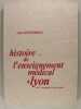 Histoire de l'enseignement m&eacute;dical &agrave; Lyon de l'Antiquit&eacute; &agrave; nos jours.. Gab Despierres