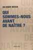Qui sommes-nous avant de naître ?. Dr Roger Bessis