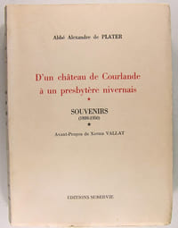 D'un château de Courlande à un presbytère Nivernais - Souvenirs (1899-1950). Avant-Propos de Xavier Vallat