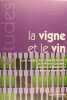 La vigne et le vin . Hervé Hannin, Jean-Pierre Couderc, François d'Hauteville et Etienne Montaigne.