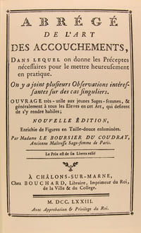 Abrégé de l'art des Accouchements, dans lequel on donne les préceptes nécessaires pour le mettre heureusement en pratique, on y a joint plusieurs observations intéressantes sur des cas singuliers - Ouvrage très utile aux jeunes Sages-femmes, & généralement à tous les Élevais en cet Art, qui désirent de s'y rendre habiles.