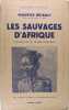 Les sauvages d'Afrique. Briault Maurice