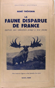 La faune disparue de France, depuis les origines jusqu'à nos jours.